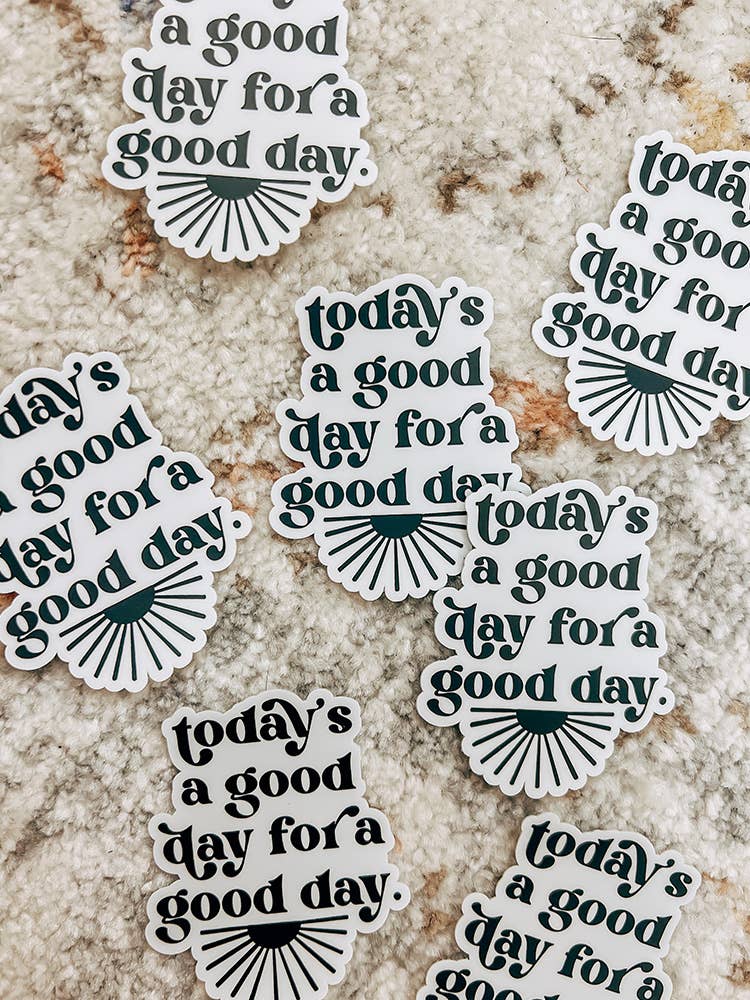 Today's a Good Day Sticker