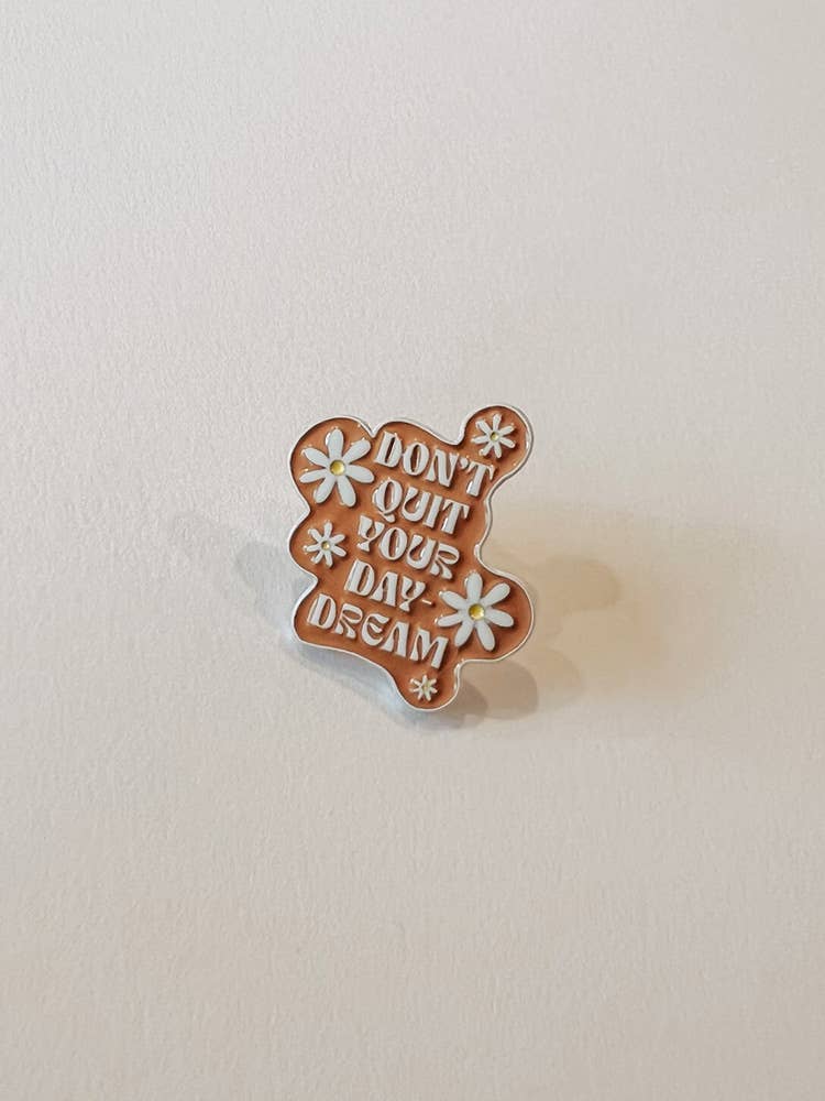 "Don't Quit Your Daydream" Enamel Pin