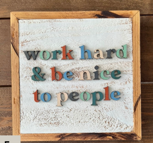 "Work Hard and Be Nice to People" Wooden Sign - Small